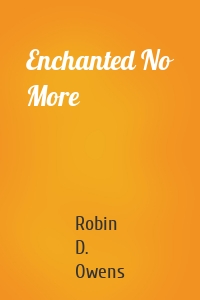 Enchanted No More