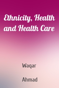 Ethnicity, Health and Health Care