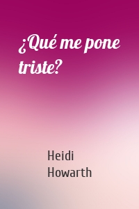 ¿Qué me pone triste?