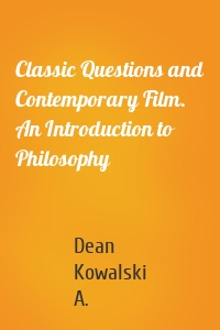 Classic Questions and Contemporary Film. An Introduction to Philosophy