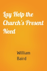 Lay Help the Church's Present Need