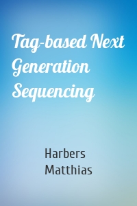 Tag-based Next Generation Sequencing