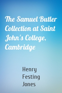 The Samuel Butler Collection at Saint John's College, Cambridge