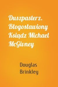 Duszpasterz. Błogosławiony Ksiądz Michael McGivney