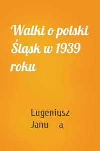 Walki o polski Śląsk w 1939 roku