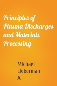 Principles of Plasma Discharges and Materials Processing