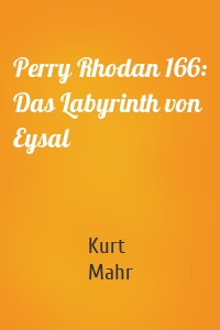 Perry Rhodan 166: Das Labyrinth von Eysal
