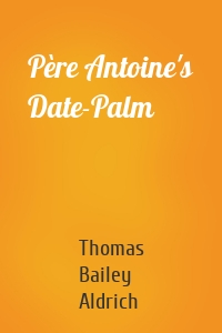 Père Antoine's Date-Palm