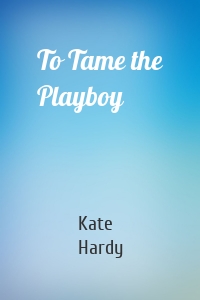 To Tame the Playboy
