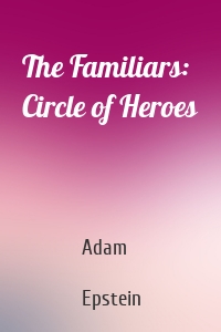 The Familiars: Circle of Heroes