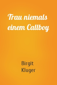 Trau niemals einem Callboy