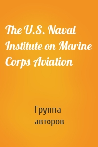 The U.S. Naval Institute on Marine Corps Aviation