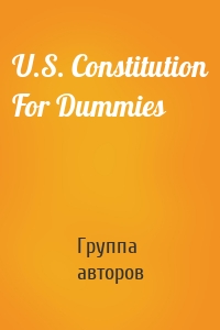 U.S. Constitution For Dummies