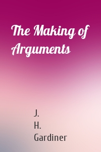 The Making of Arguments