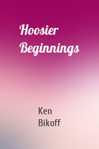 Hoosier Beginnings