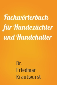 Fachwörterbuch für Hundezüchter und Hundehalter