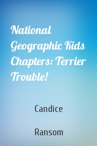 National Geographic Kids Chapters: Terrier Trouble!