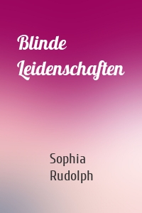 Blinde Leidenschaften