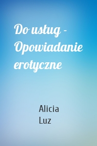 Do usług - Opowiadanie erotyczne