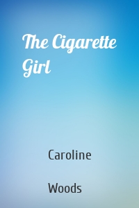 The Cigarette Girl