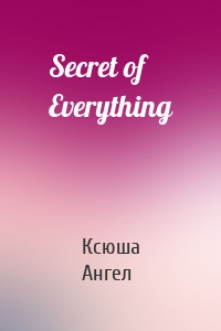 Secret of Everything