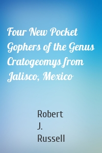 Four New Pocket Gophers of the Genus Cratogeomys from Jalisco, Mexico