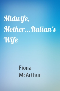 Midwife, Mother...Italian's Wife