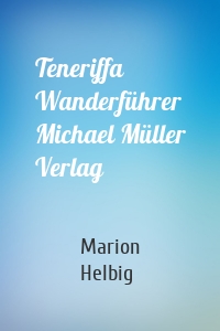 Teneriffa Wanderführer Michael Müller Verlag