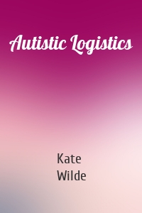 Autistic Logistics