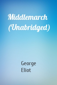 Middlemarch (Unabridged)