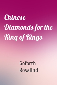 Chinese Diamonds for the King of Kings