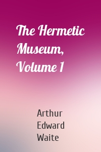 The Hermetic Museum, Volume 1