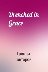 Drenched in Grace