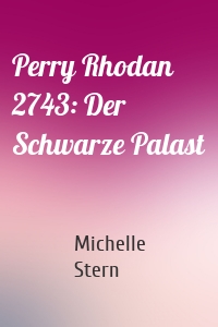 Perry Rhodan 2743: Der Schwarze Palast