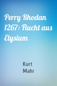 Perry Rhodan 1267: Flucht aus Elysium