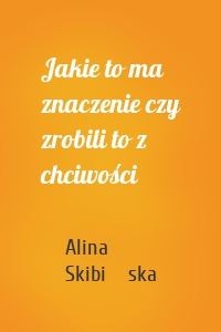 Jakie to ma znaczenie czy zrobili to z chciwości