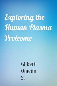 Exploring the Human Plasma Proteome