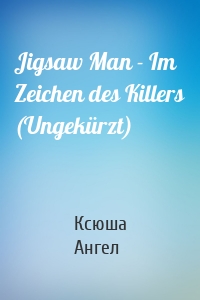 Jigsaw Man - Im Zeichen des Killers (Ungekürzt)