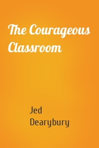 The Courageous Classroom