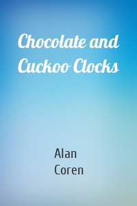 Chocolate and Cuckoo Clocks