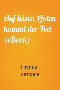 Auf leisen Pfoten kommt der Tod (eBook)