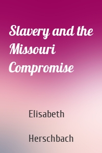 Slavery and the Missouri Compromise