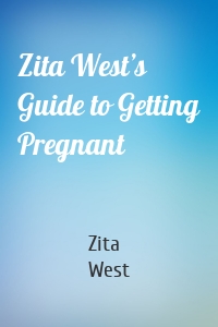 Zita West’s Guide to Getting Pregnant