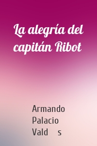La alegría del capitán Ribot
