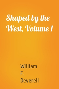 Shaped by the West, Volume 1