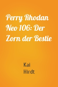 Perry Rhodan Neo 106: Der Zorn der Bestie