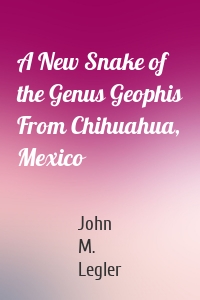 A New Snake of the Genus Geophis From Chihuahua, Mexico