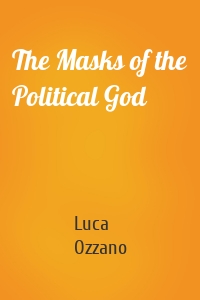 The Masks of the Political God