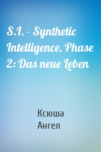 S.I. - Synthetic Intelligence, Phase 2: Das neue Leben