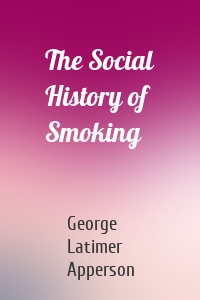 The Social History of Smoking
